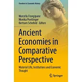 Ancient Economies in Comparative Perspective: Material Life, Institutions and Economic Thought