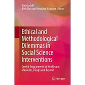 Ethical and Methodological Dilemmas in Social Science Interventions: Careful Engagements in Healthcare, Museums, Design and Beyond