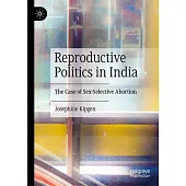 Reproductive Politics in India: The Case of Sex-Selective Abortion