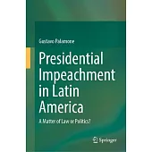 Presidential Impeachment in Latin America: A Matter of Law or Politics?