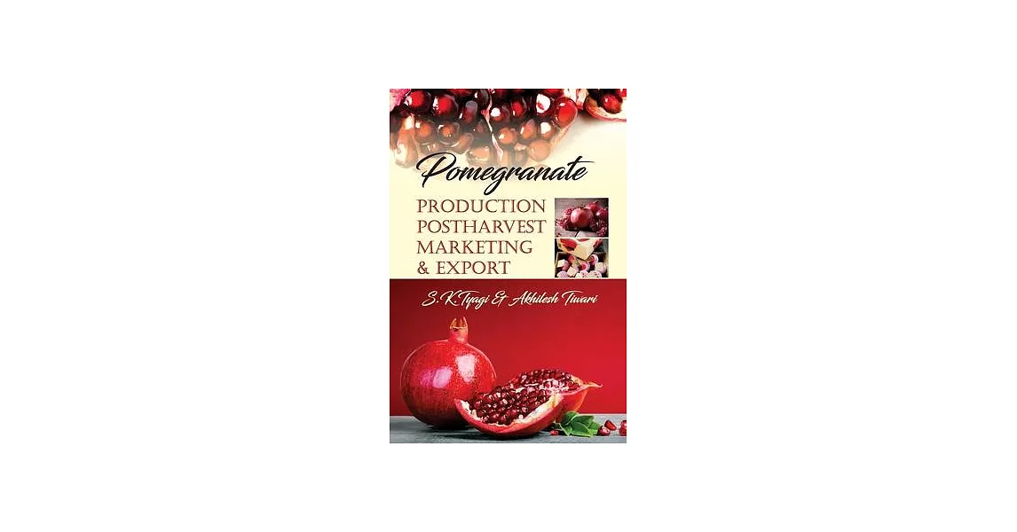 Pomegranate: Production, Postharvest, Marketing and Export | 拾書所