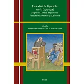 Joan Martí de Figuerola: Works (1519-1521): Disputas. Lumbre de Fe Contra La Secta Mahomética Y El Alcorán. Volume 1