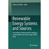 Renewable Energy Systems and Sources: Proceedings of International Conference on Renewable and Clean Energy (Icrce) 2023