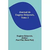 Journal de Eugène Delacroix, Tome 2