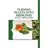 Turning Plants Into Medicines: Novel Approaches