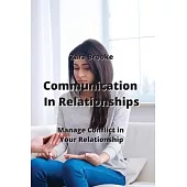 Communication In Relationships: Manage Conflict in Your Relationship