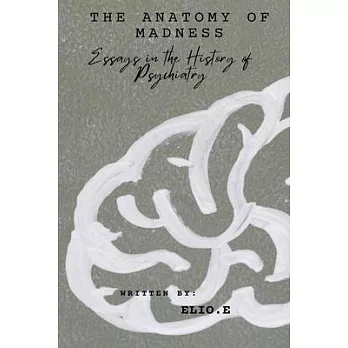 ＂The Anatomy of Madness Essays in the History of Psychiatry