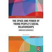 The Space and Power of Young People’s Social Relationships: Geographies of Immersion