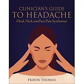 Clinician’s Guide to Headache: Head, Neck, and Face Pain Syndromes