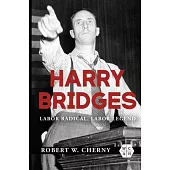 Harry Bridges: Labor Radical, Labor Legend