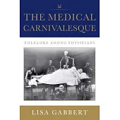 The Medical Carnivalesque: Suffering and Laughter Among Physicians