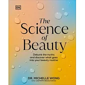 The Science of Beauty: Debunk the Myths and Discover What Goes Into Your Beauty Routine