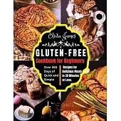 Gluten-Free Cookbook for Beginners: Over 365 Days of Quick and Simple Recipes for Delicious Meals in 30 Minutes or Less