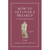 How to Get Over a Breakup: An Ancient Guide to Moving on
