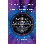 A Theory of Everything including Consciousness and 