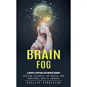 Brain Fog: Eliminate Symptoms and Improve Memory (Healing Pathways for Mental and Emotional Health Answers)