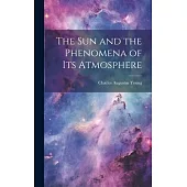 The Sun and the Phenomena of Its Atmosphere