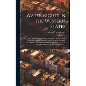 Water Rights in the Western States: The Law of Appropriation of Water As Applied Alone in Some Jurisdictions, and As Applied Together With the Common