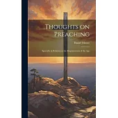 Thoughts on Preaching: Specially in Relation to the Requirements of the Age