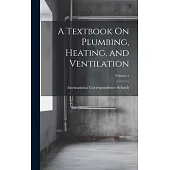 A Textbook On Plumbing, Heating, and Ventilation; Volume 5