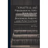 A Practical and Philological Text-Book On the Analysis of Sentences, Parsing and Punctuation