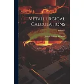 Metallurgical Calculations; Volume 1