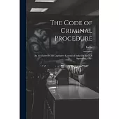 The Code of Criminal Procedure: An Act Passed by the Legislative Council of India On the 5Th September, 1861
