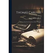 Thomas Carlyle: A History of the First Forty Years of Life, 1795-1835; Volume 2