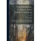 The Criminal Classes, And Their Control: Prison Treatment And Its Principles. Addresses By Crofton, Chairman Of The Reformatory Section Of The Social