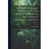 Science in Sugar Production. An Introduction to Methods of Chemical Control