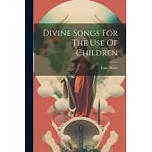 Divine Songs For The Use Of Children
