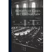 Reports of Cases in Criminal Law: Argued and Determined in All the Courts in England and Ireland; Volume 17