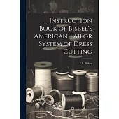 Instruction Book of Bisbee’s American Tailor System of Dress Cutting