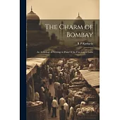 The Charm of Bombay: An Anthology of Writings in Praise of the First City of India