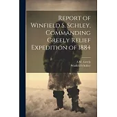 Report of Winfield S. Schley, Commanding Greely Relief Expedition of 1884