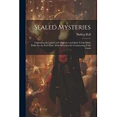 Sealed Mysteries: Explaining the Latest Card Mysteries and Spirit Tricks Made Public for the First Time, With Directions for Constructin