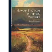 Human Factors in Cotton Culture; a Study in the Social Geography of the American South