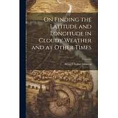 On Finding the Latitude and Longitude in Cloudy Weather and at Other Times