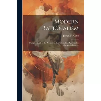 博客來-Modern Rationalism: Being a Sketch of the Progress of the ...