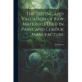 The Testing and Valuation of raw Materials Used in Paint and Colour Manufacture