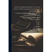 The Autobiography of Leigh Hunt, With Reminiscences of Friends and Contemporaries, and With Thornton Hunt’s Introduction and Postscript; Volume 2