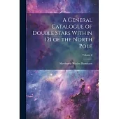 A General Catalogue of Double Stars Within 121 of the North Pole; Volume 2