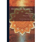 Rig-veda Sanhitá: A Collection of Ancient Hindu Hymns; Volume 3