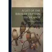 A List of the Birds of Hudson Highlands: With Annotations