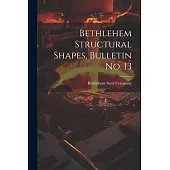 Bethlehem Structural Shapes, Bulletin no. 13