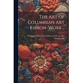 The art of Columbian art Ribbon-work ..