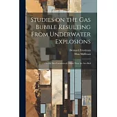 Studies on the gas Bubble Resulting From Underwater Explosions; on the Best Location of a Mine Near the sea Bed