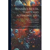 Henrici’s Molds, Yeasts, and Actinomycetes: A Handbook for Students of Bacteriology