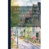 A History of the Cutter Family of New England: The Compilation of The Late Dr. Benjamin Cutter