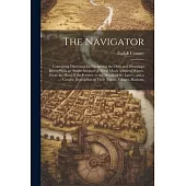 The Navigator: Containing Directions for Navigating the Ohio and Mississippi Rivers With an Ample Account of These Much Admired Water